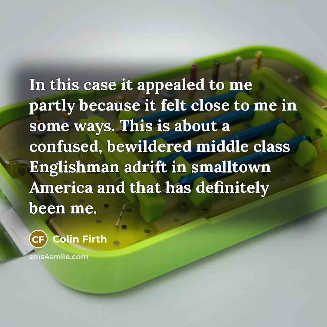“In this case it appealed to me partly because it…” quote by Colin Firth