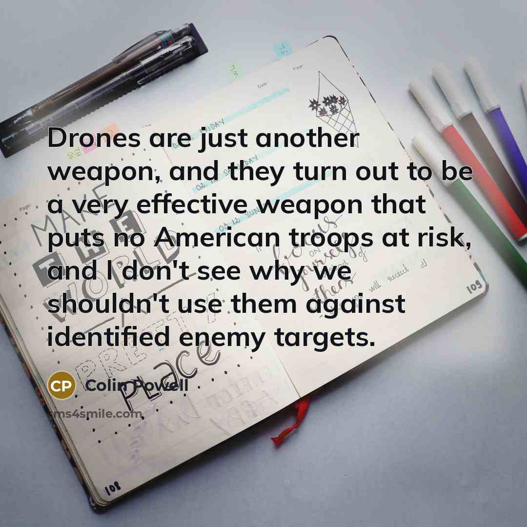 “Drones are just another weapon, and they turn out to…” quote by Colin Powell