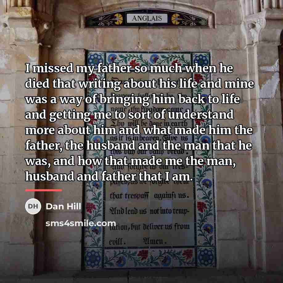 “I missed my father so much when he died that…” quote by Dan Hill