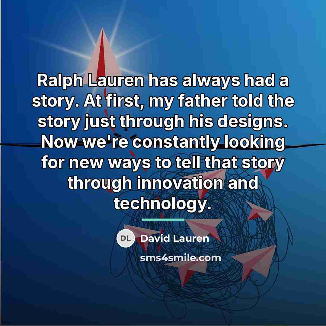 “Ralph Lauren has always had a story. At first, my…” quote by David Lauren