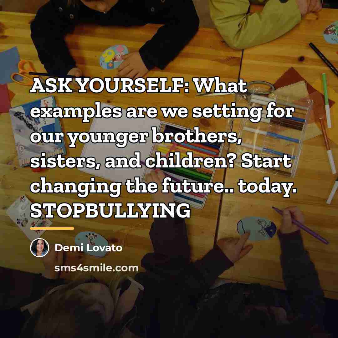 “ASK YOURSELF: What examples are we setting for our younger…” quote by Demi Lovato