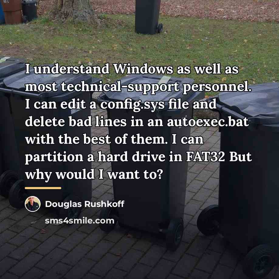 “I understand Windows as well as most technical-support personnel. I…” quote by Douglas Rushkoff