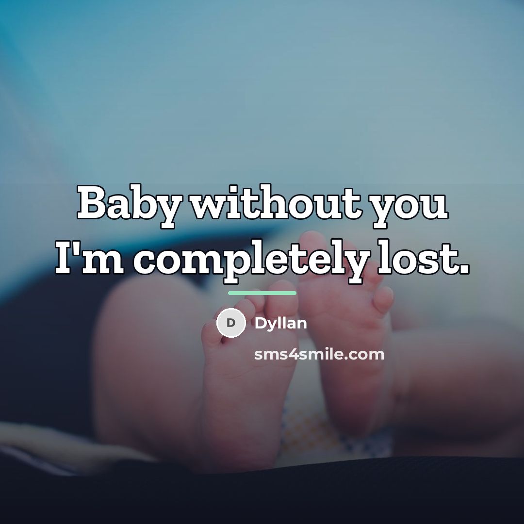 “Baby without you I'm completely lost.…” quote by Dyllan