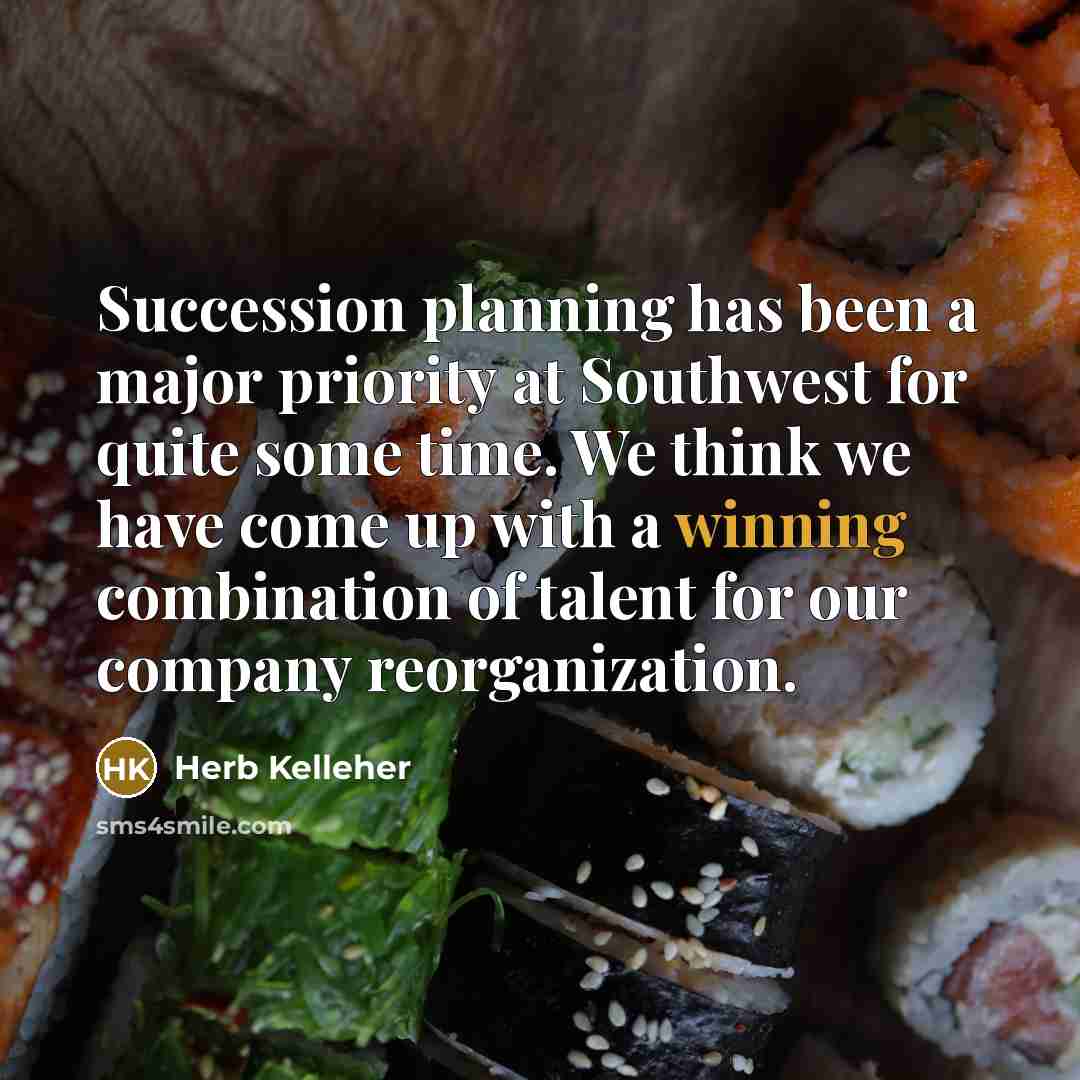 “Succession planning has been a major priority at Southwest for…” quote by Herb Kelleher