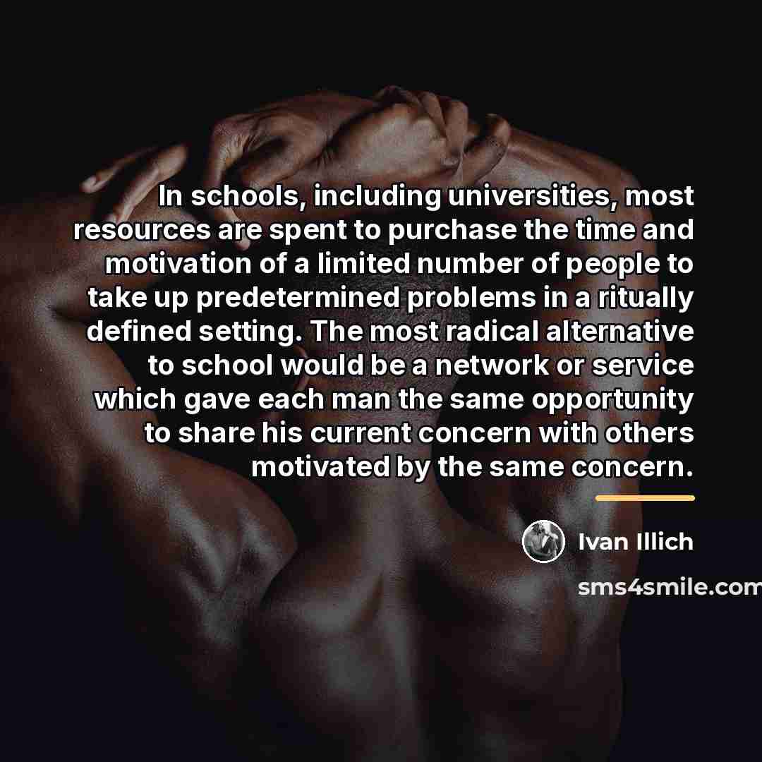 “In schools, including universities, most resources are spent to purchase…” quote by Ivan Illich