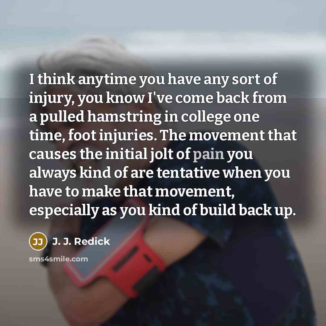 “I think anytime you have any sort of injury, you…” quote by J. J. Redick