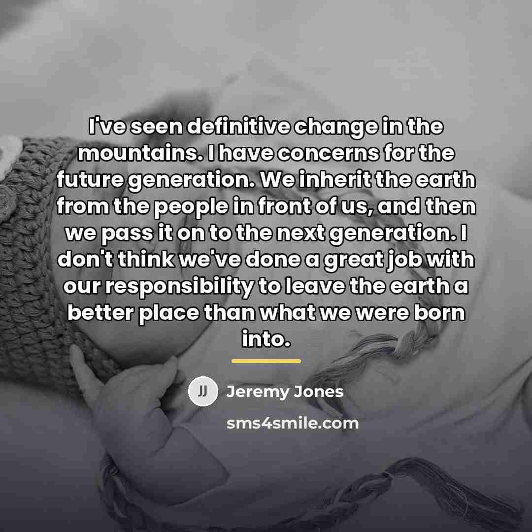 “I've seen definitive change in the mountains. I have concerns…” quote by Jeremy Jones