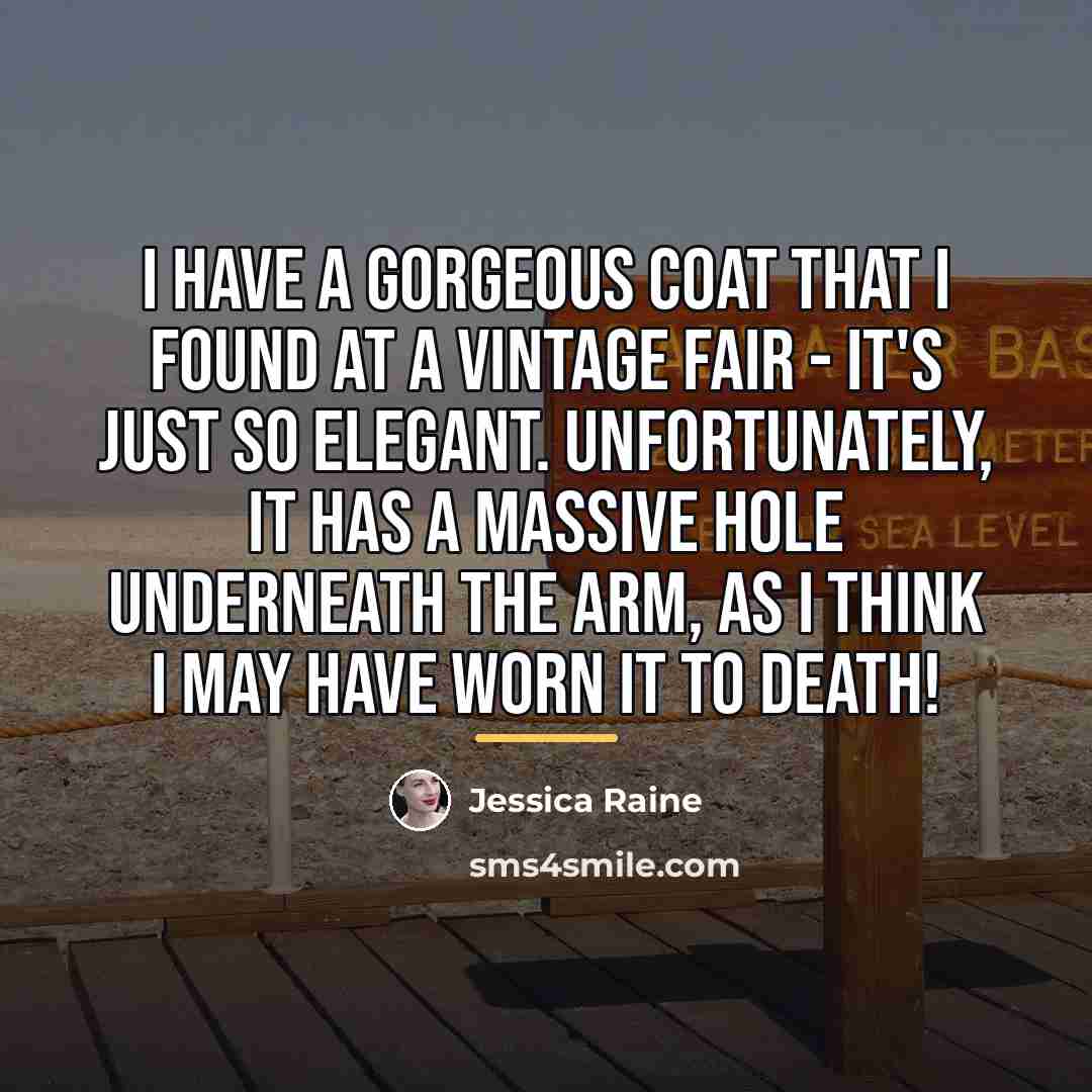 “I have a gorgeous coat that I found at a…” quote by Jessica Raine