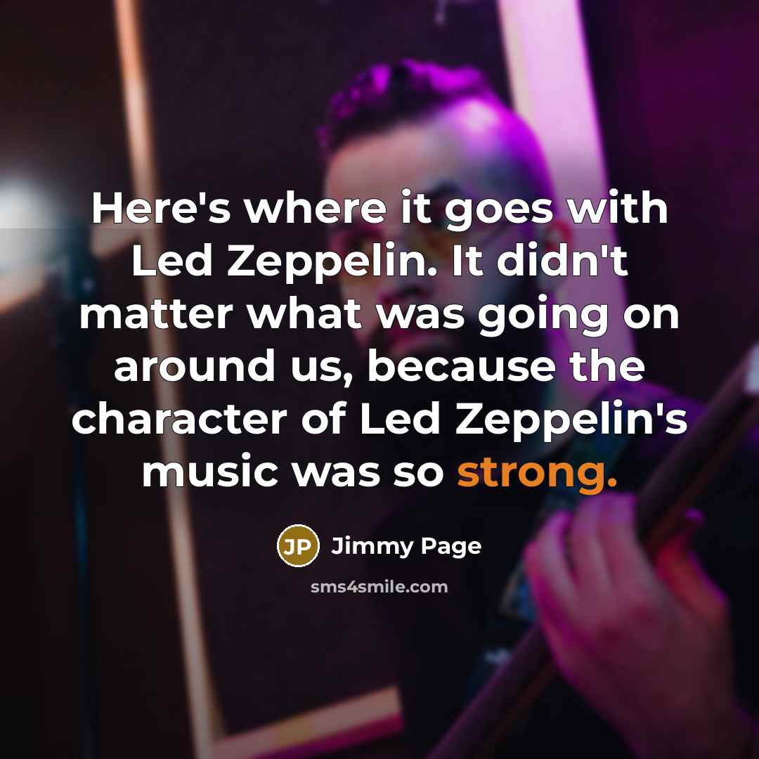 “Here's where it goes with Led Zeppelin. It didn't matter…” quote by Jimmy Page