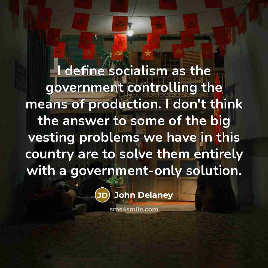 “I define socialism as the government controlling the means of…” quote by John Delaney