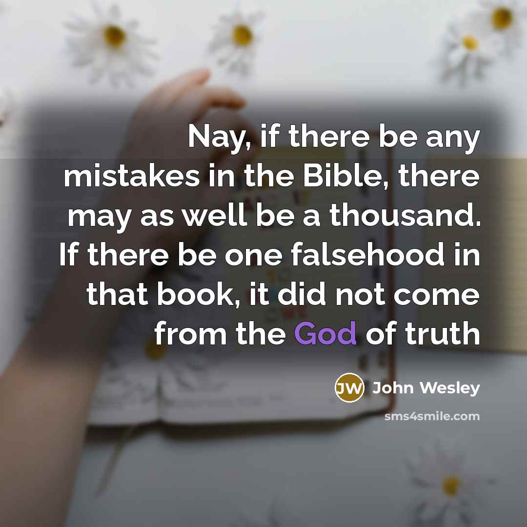 “Nay, if there be any mistakes in the Bible, there…” quote by John Wesley