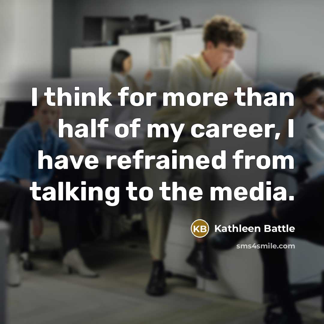 “I think for more than half of my career, I…” quote by Kathleen Battle