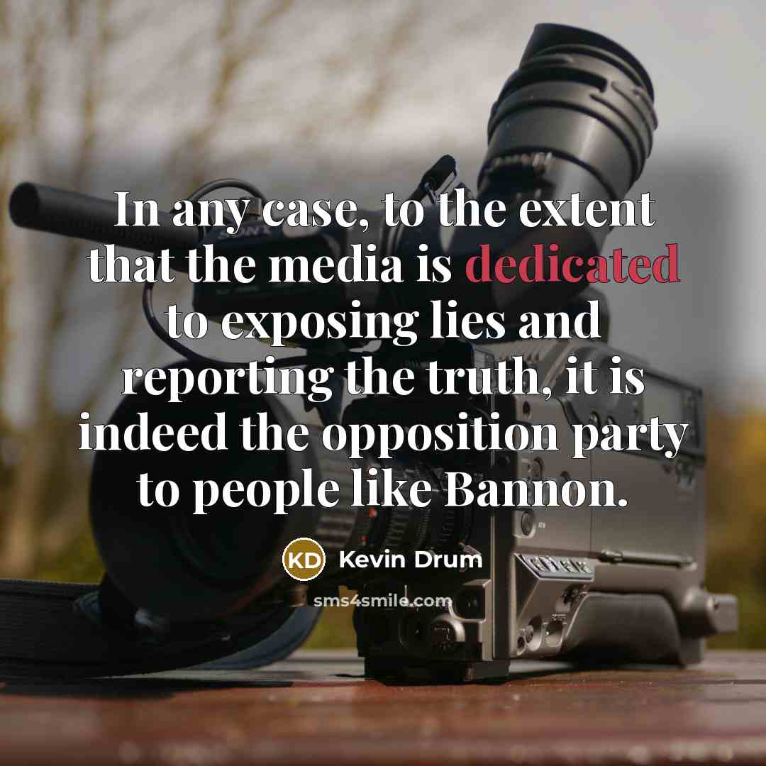 “In any case, to the extent that the media is…” quote by Kevin Drum