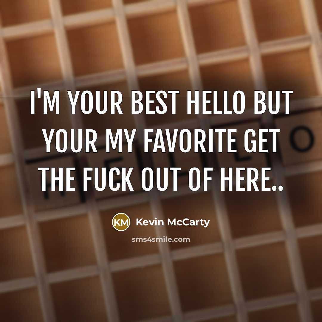 “I'm your best hello but your my favorite get the…” quote by Kevin McCarty
