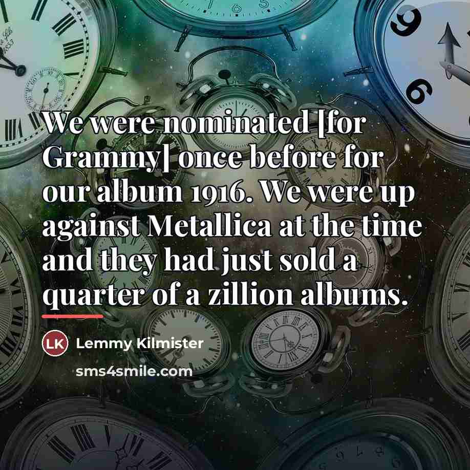 “We were nominated [for Grammy] once before for our album…” quote by Lemmy Kilmister