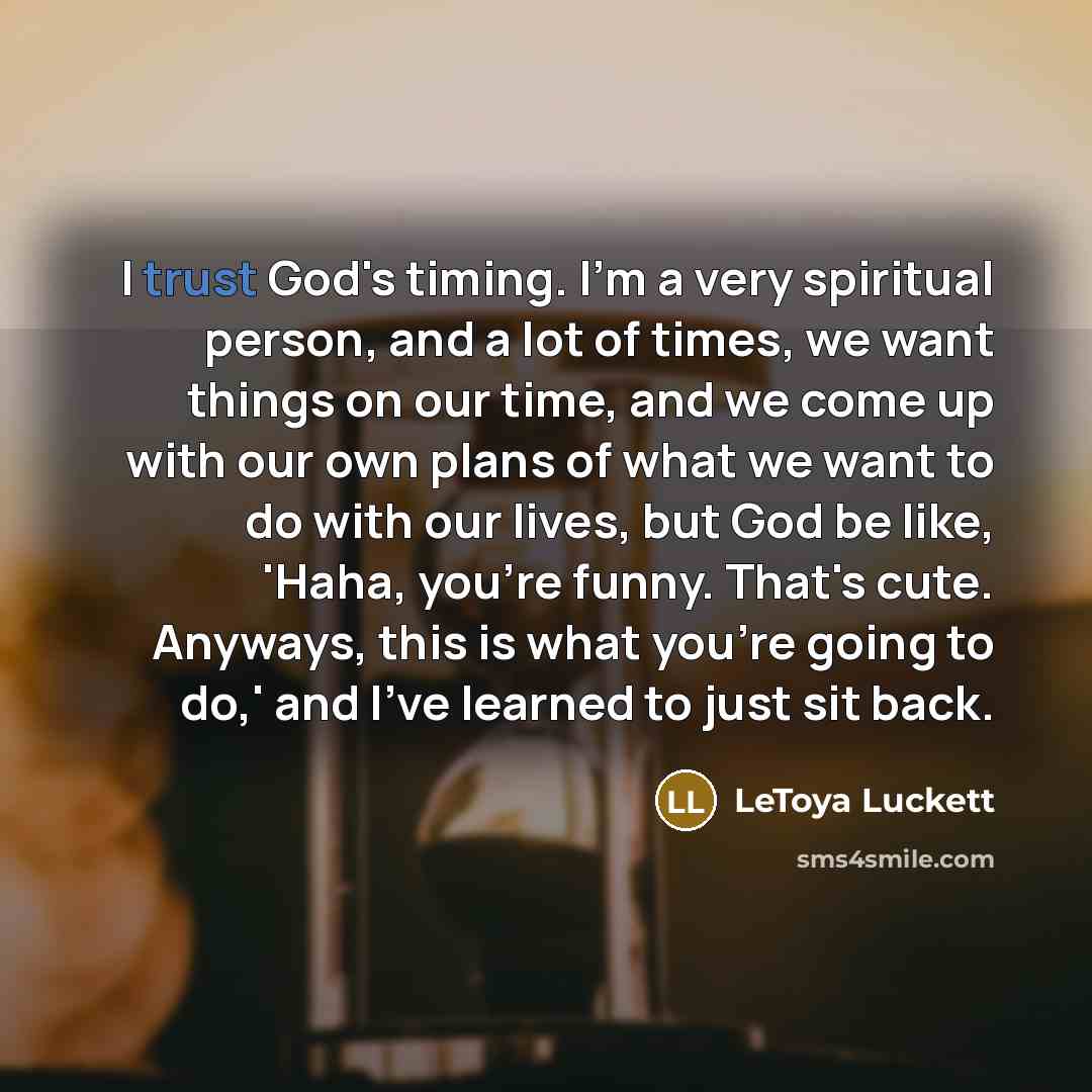 “I trust God's timing. I'm a very spiritual person, and…” quote by LeToya Luckett