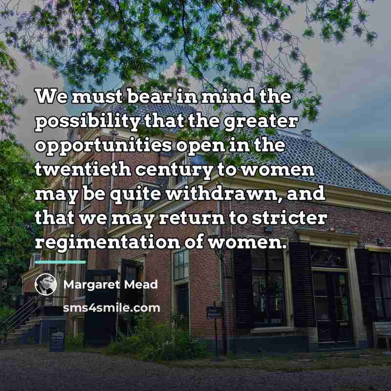 “We must bear in mind the possibility that the greater…” quote by Margaret Mead