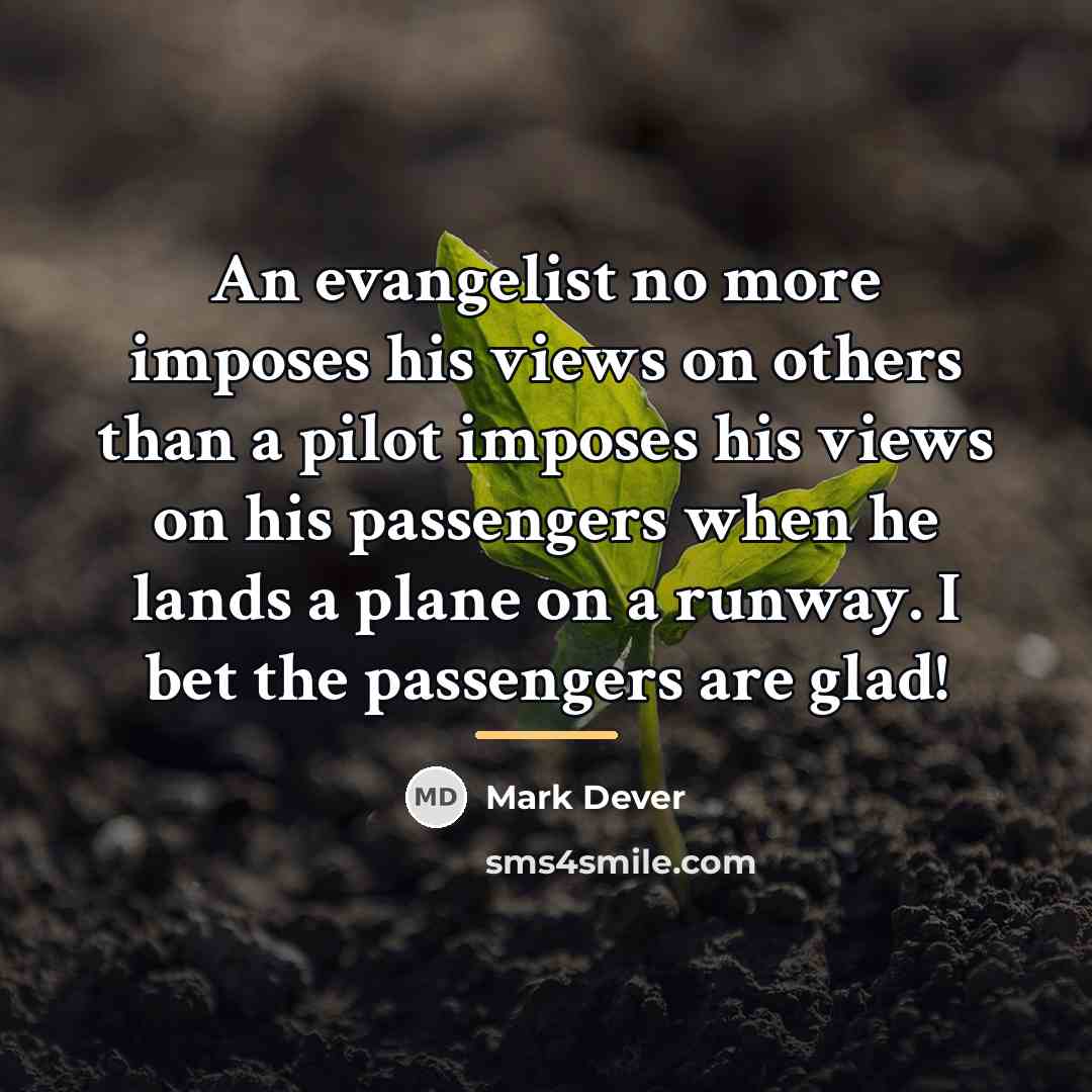 “An evangelist no more imposes his views on others than…” quote by Mark Dever