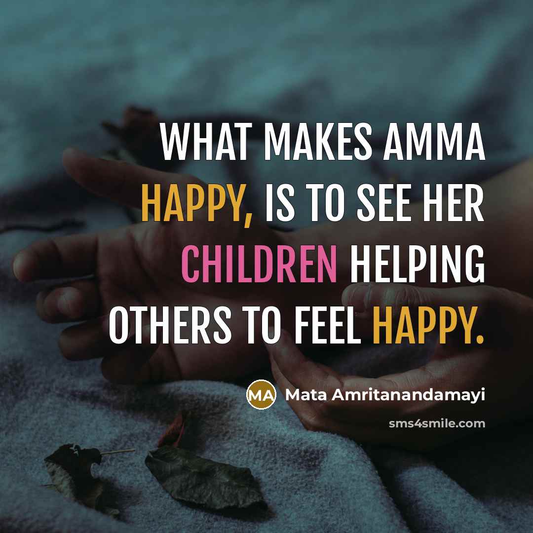 “What makes Amma happy, is to see her children helping…” quote by Mata Amritanandamayi