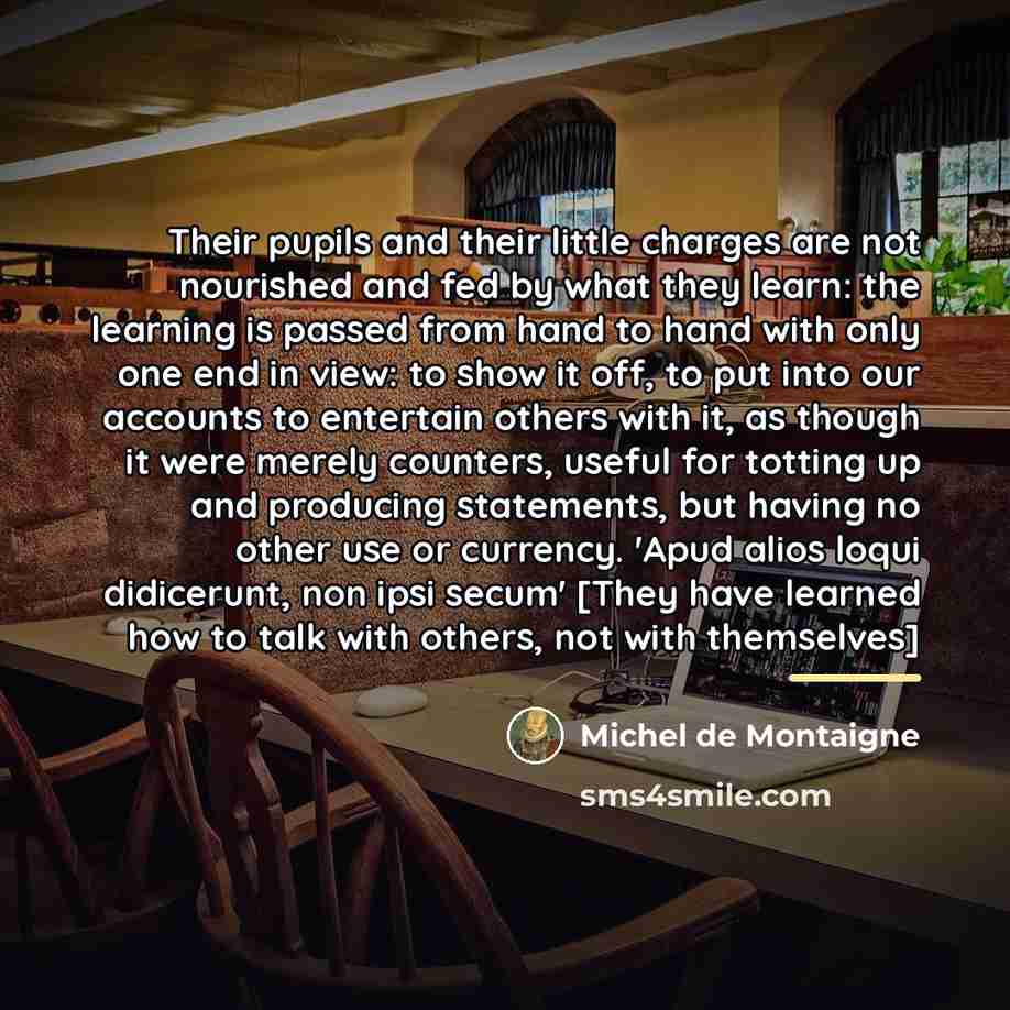 “Their pupils and their little charges are not nourished and…” quote by Michel de Montaigne