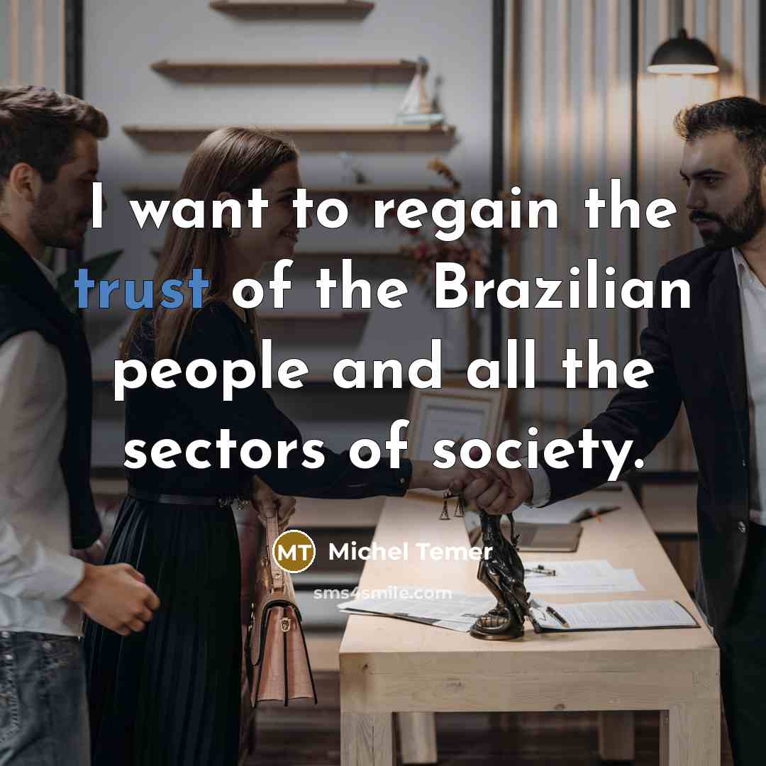 “I want to regain the trust of the Brazilian people…” quote by Michel Temer