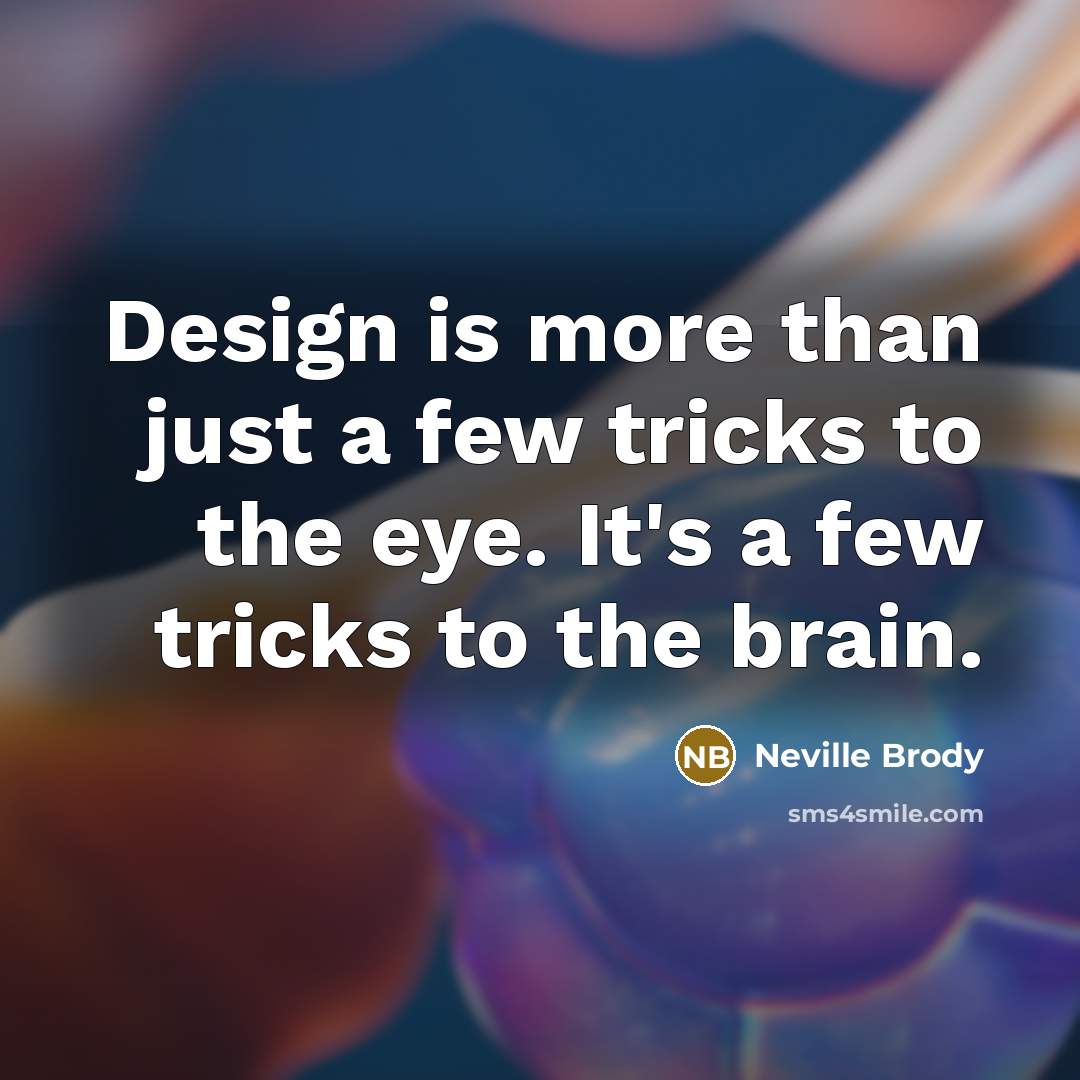 “Design is more than just a few tricks to the…” quote by Neville Brody