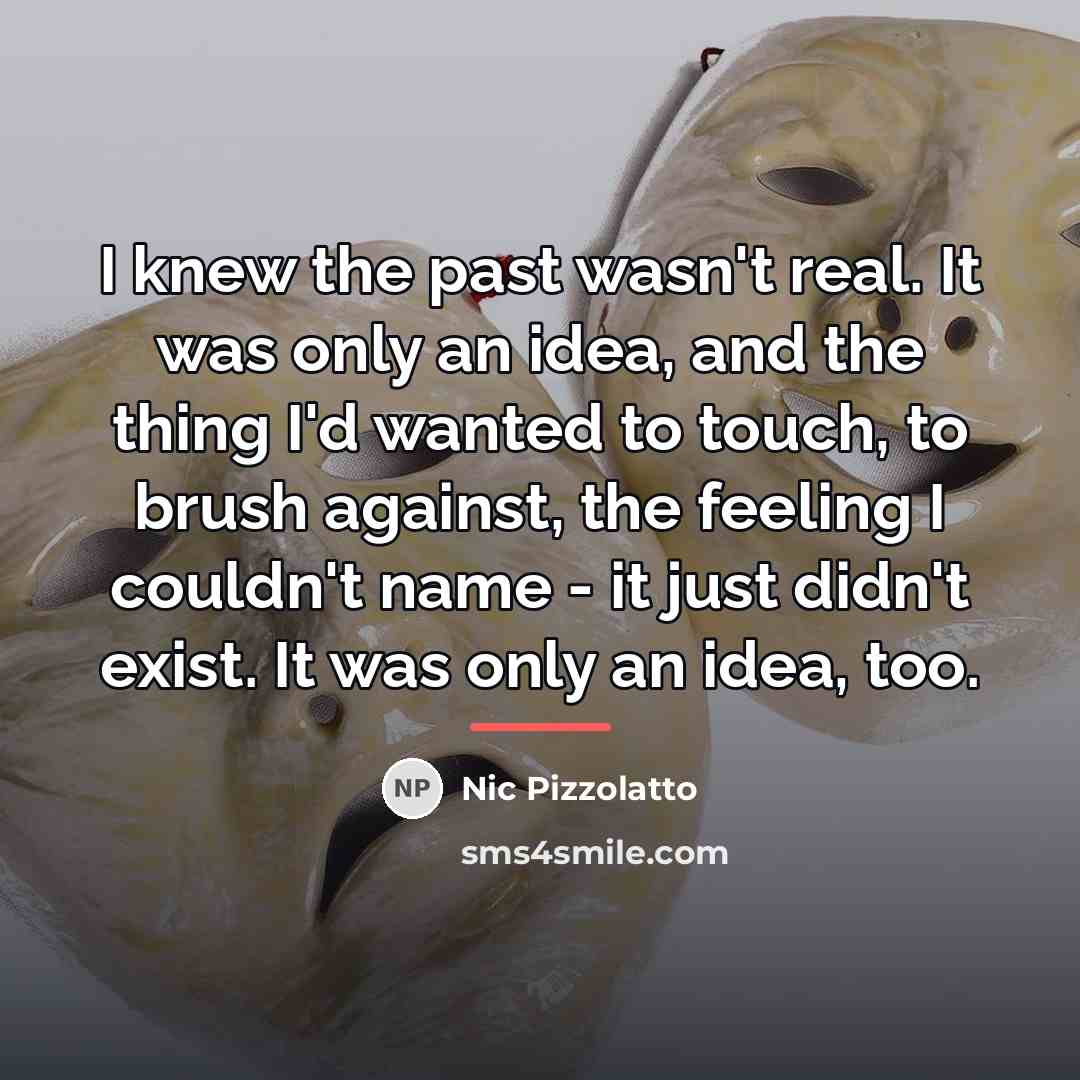 “I knew the past wasn't real. It was only an…” quote by Nic Pizzolatto