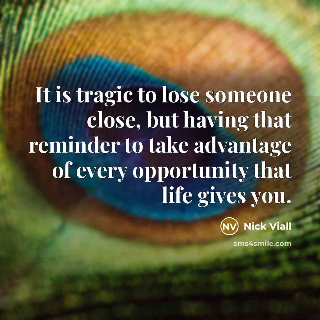 “It is tragic to lose someone close, but having that…” quote by Nick Viall