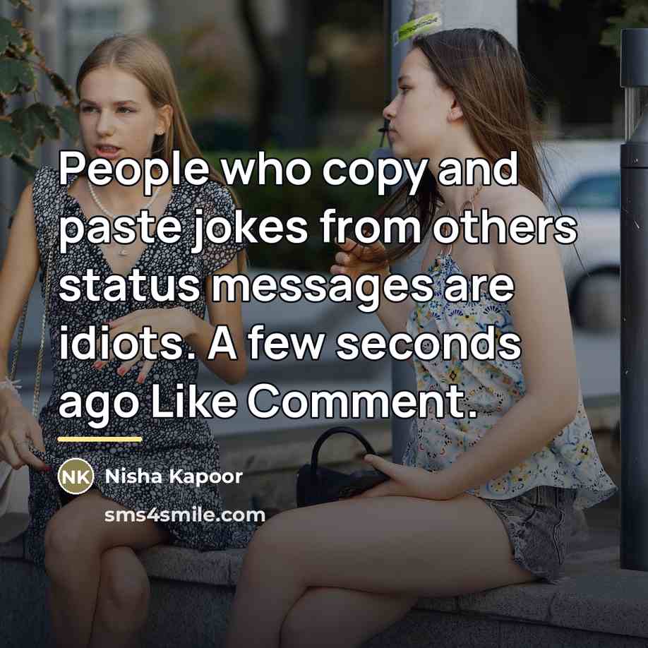 “People who copy and paste jokes from others status messages…” quote by Nisha Kapoor