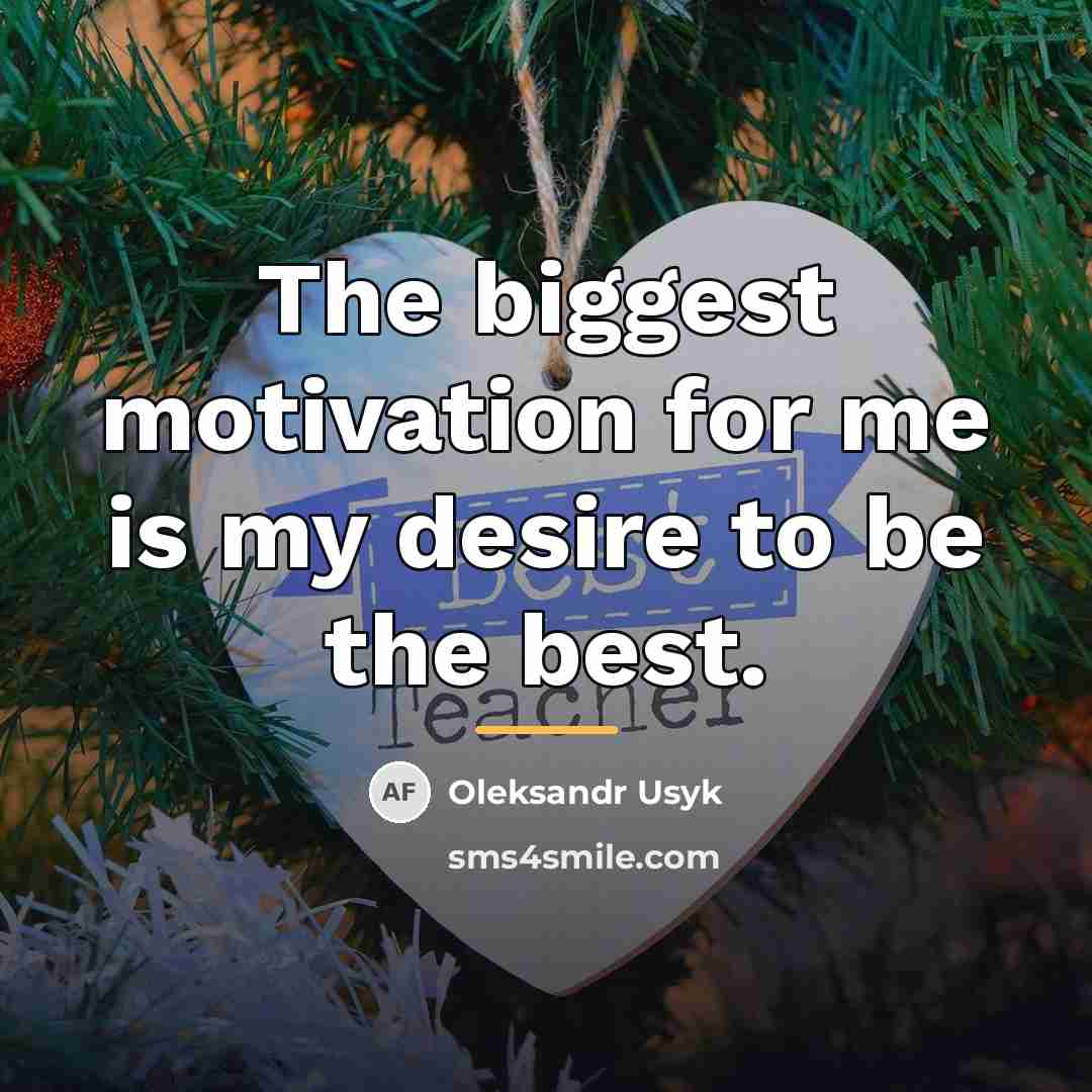 “The biggest motivation for me is my desire to be…” quote by Oleksandr Usyk