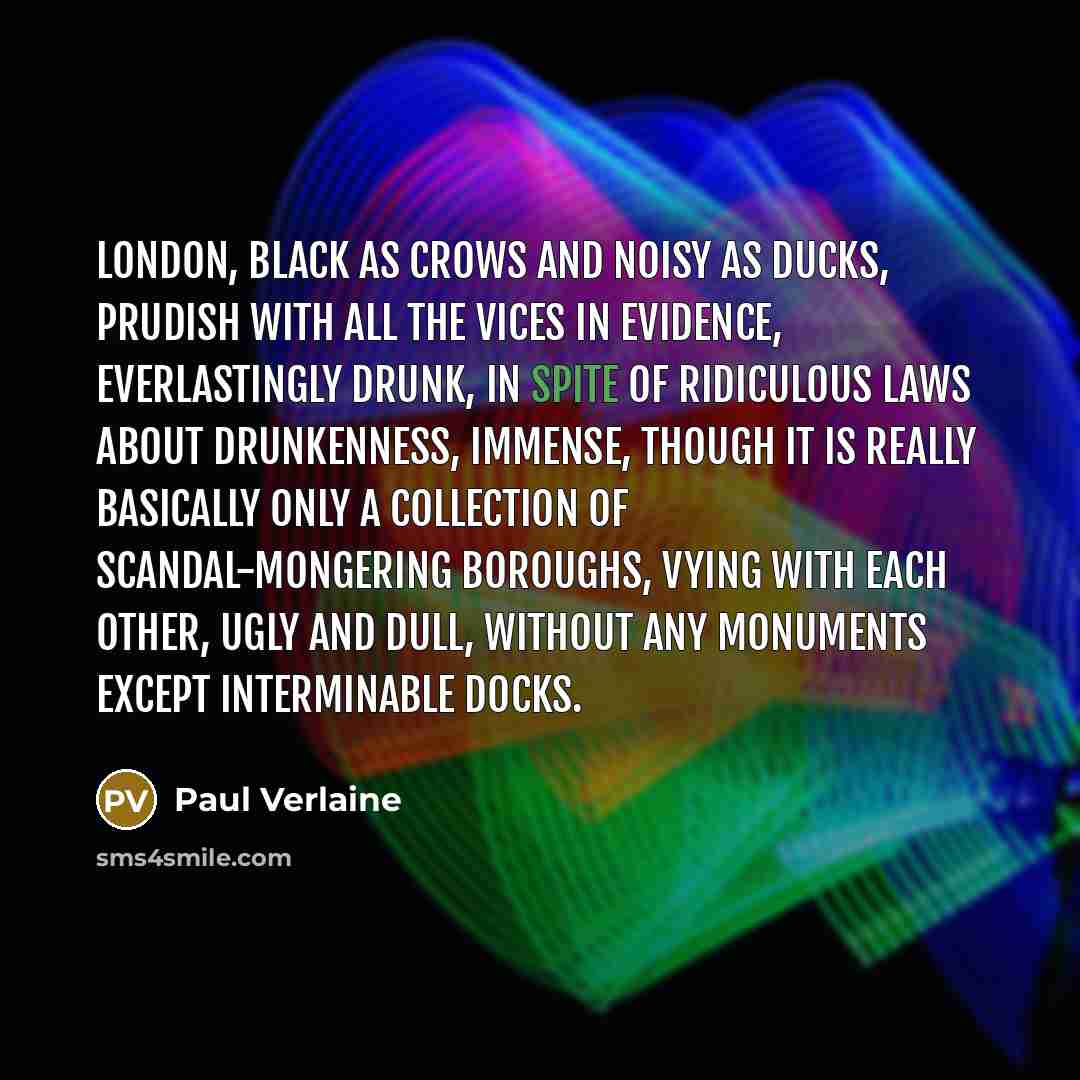 “London, black as crows and noisy as ducks, prudish with…” quote by Paul Verlaine