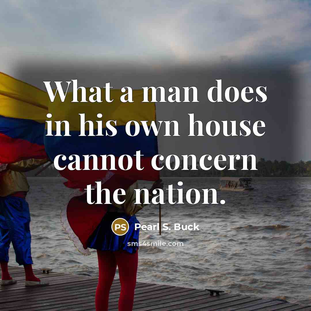 “What a man does in his own house cannot concern…” quote by Pearl S. Buck