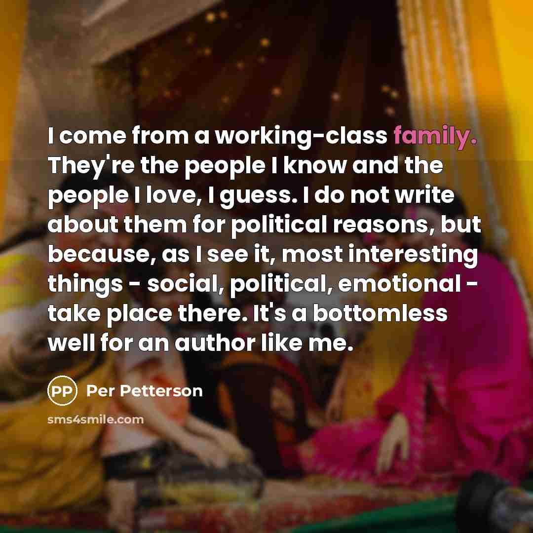 “I come from a working-class family. They're the people I…” quote by Per Petterson