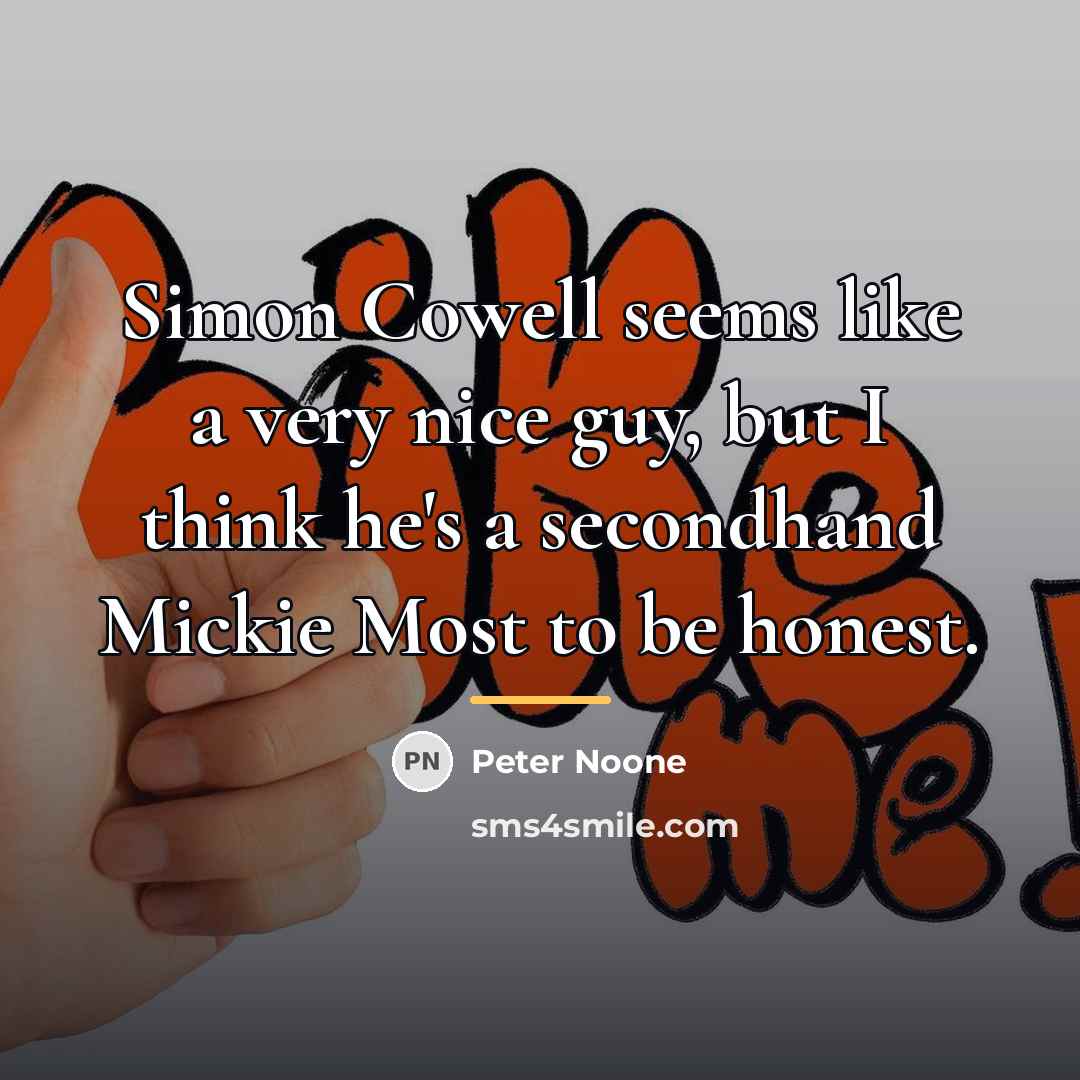 “Simon Cowell seems like a very nice guy, but I…” quote by Peter Noone