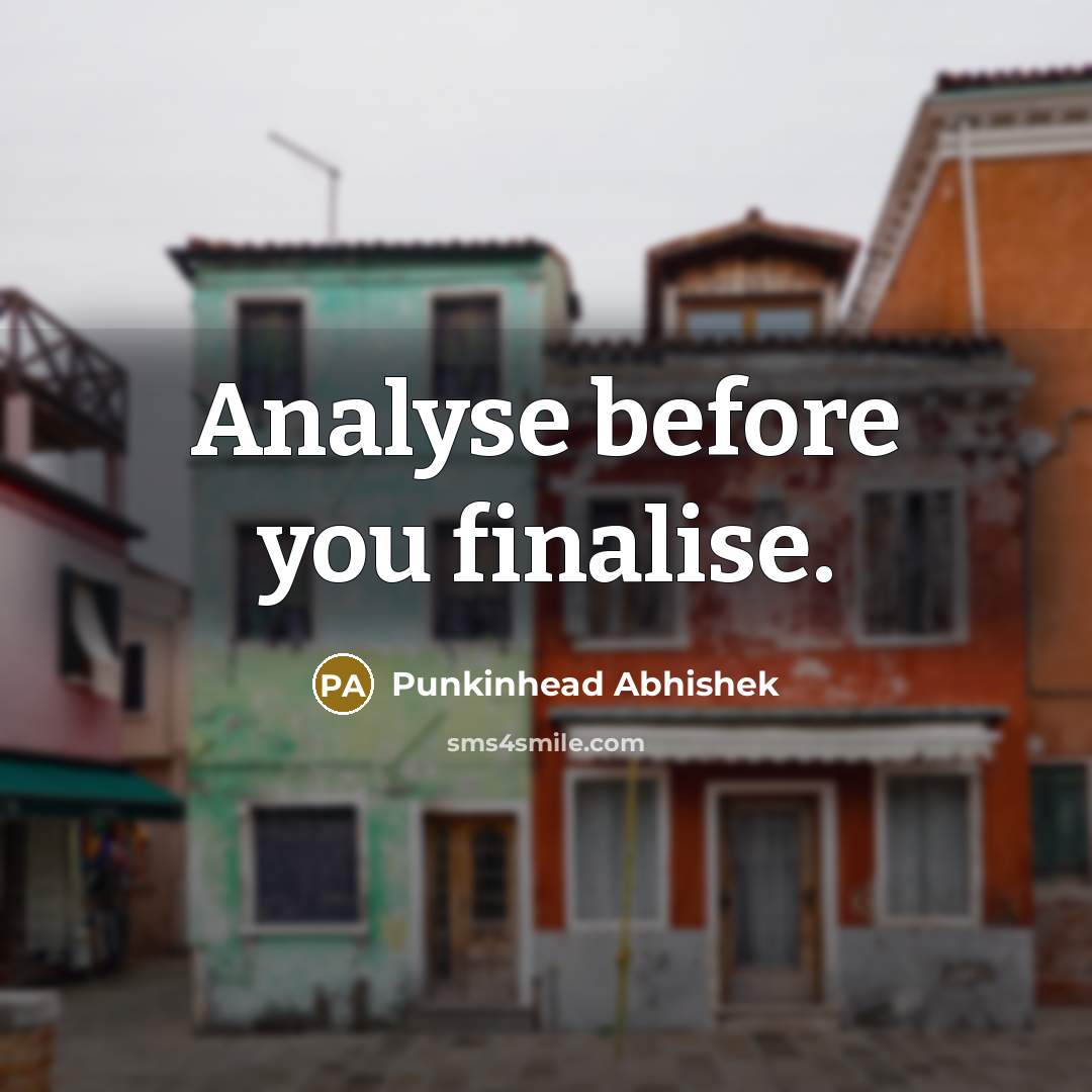 “Analyse before you finalise.…” quote by Punkinhead Abhishek