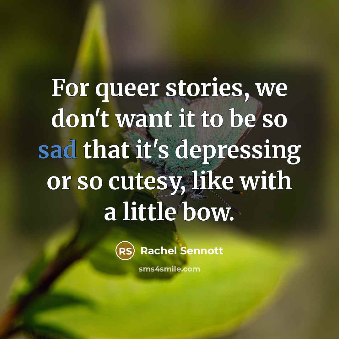 “For queer stories, we don't want it to be so…” quote by Rachel Sennott