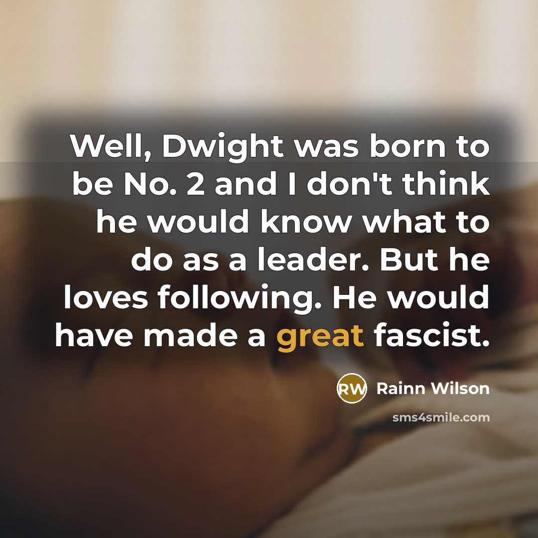 “Well, Dwight was born to be No. 2 and I…” quote by Rainn Wilson
