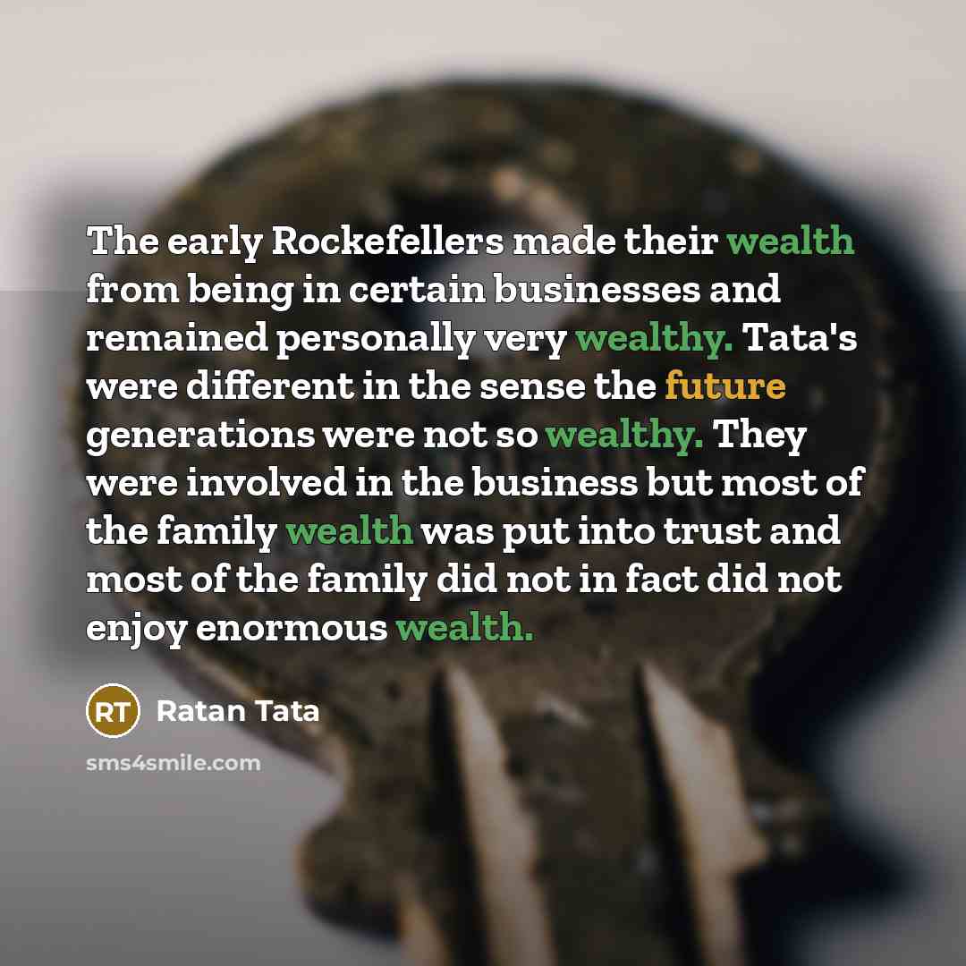 “The early Rockefellers made their wealth from being in certain…” quote by Ratan Tata