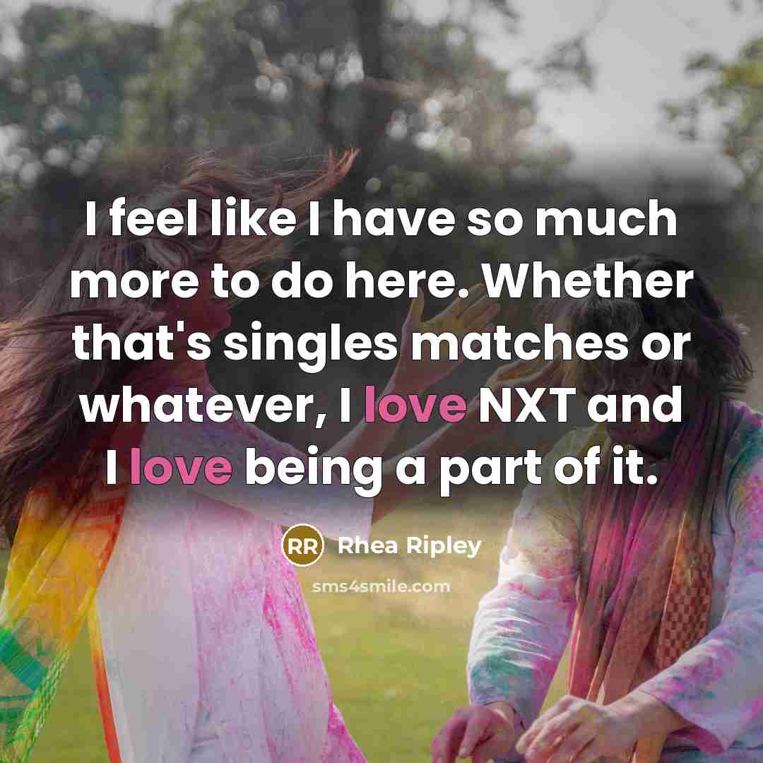 “I feel like I have so much more to do…” quote by Rhea Ripley