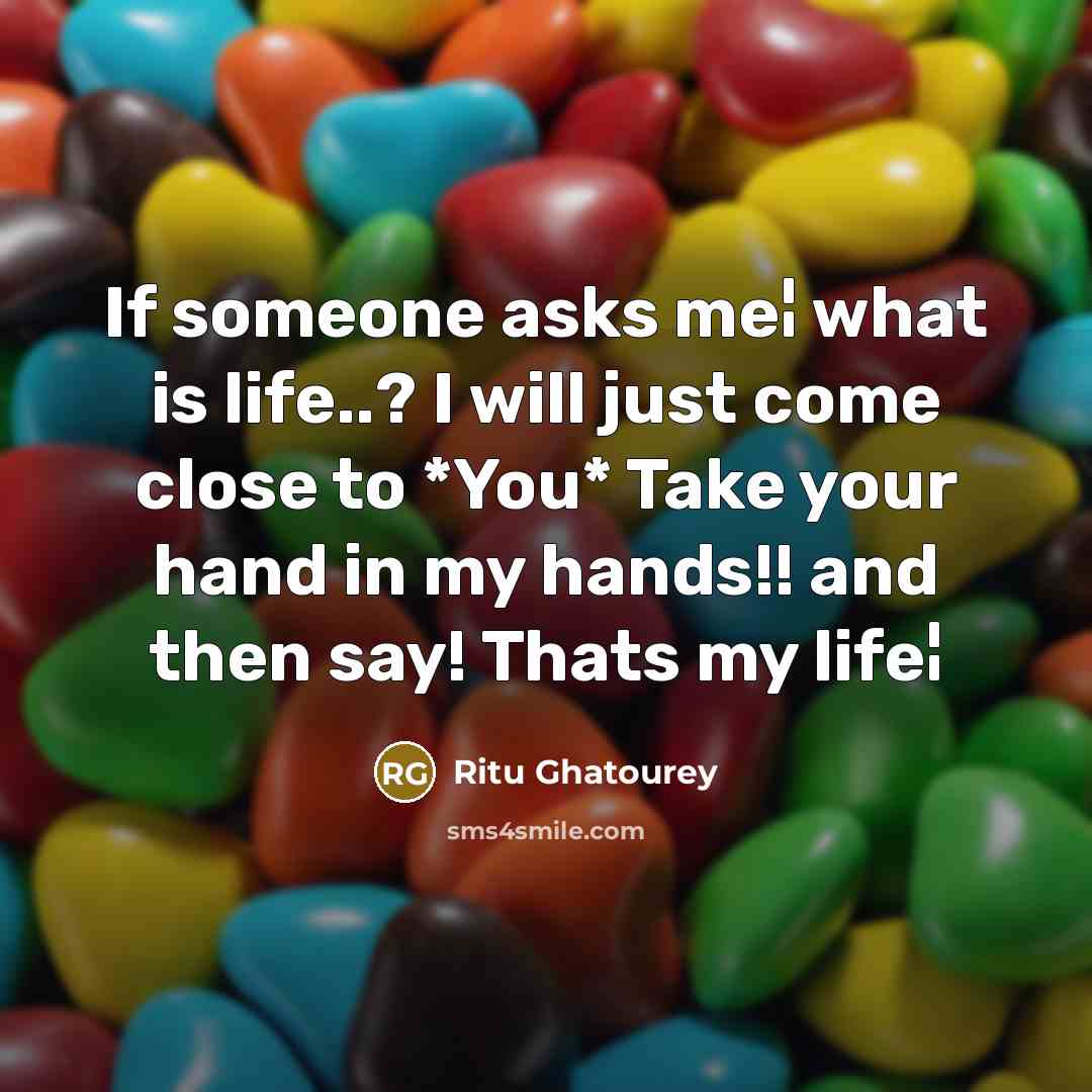 “If someone asks me¦ what is life..? I will just…” quote by Ritu Ghatourey