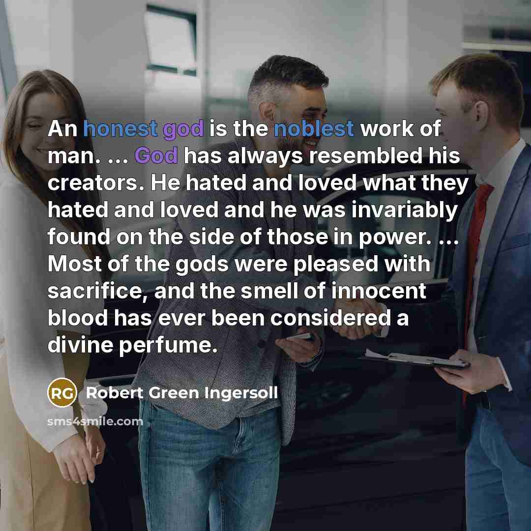 “An honest god is the noblest work of man. ...…” quote by Robert Green Ingersoll