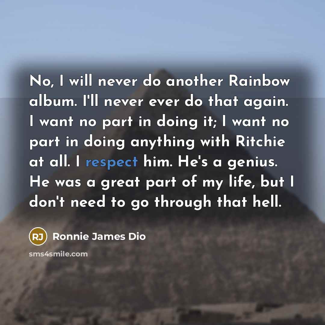 “No, I will never do another Rainbow album. I'll never…” quote by Ronnie James Dio