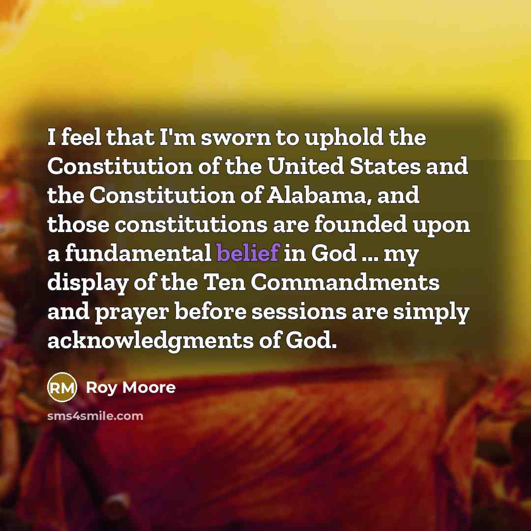 “I feel that I'm sworn to uphold the Constitution of…” quote by Roy Moore