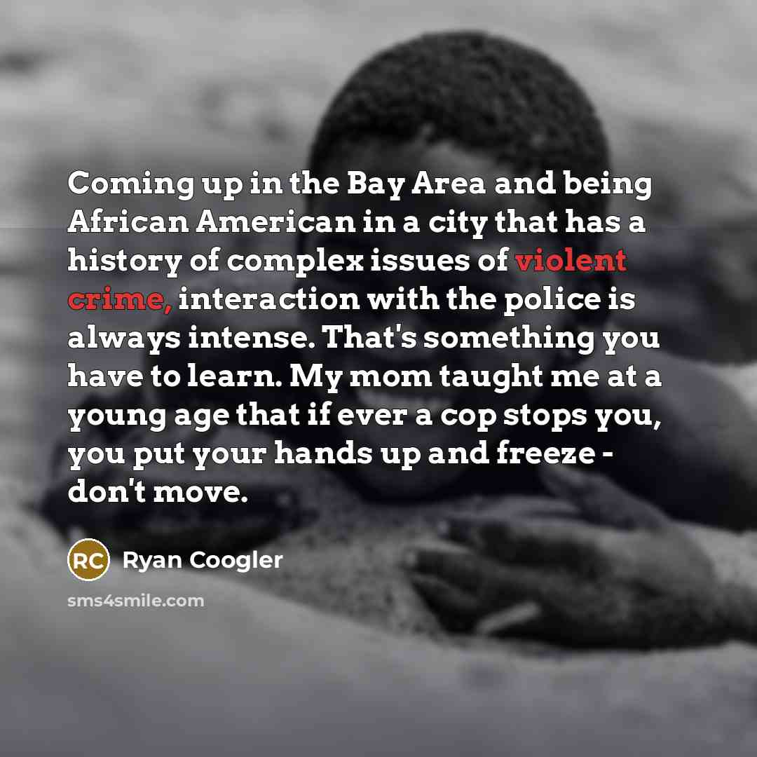 “Coming up in the Bay Area and being African American…” quote by Ryan Coogler