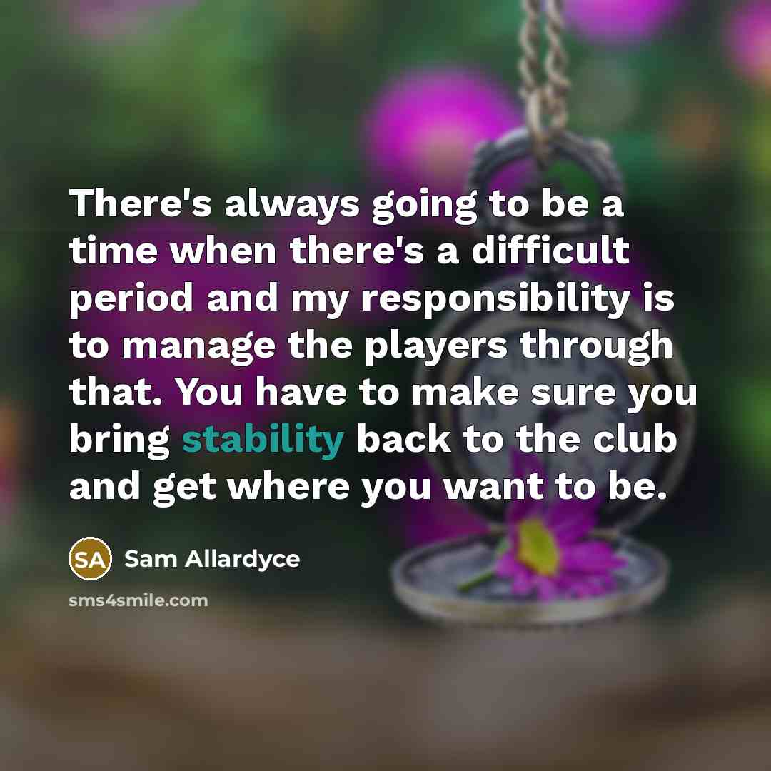 “There's always going to be a time when there's a…” quote by Sam Allardyce