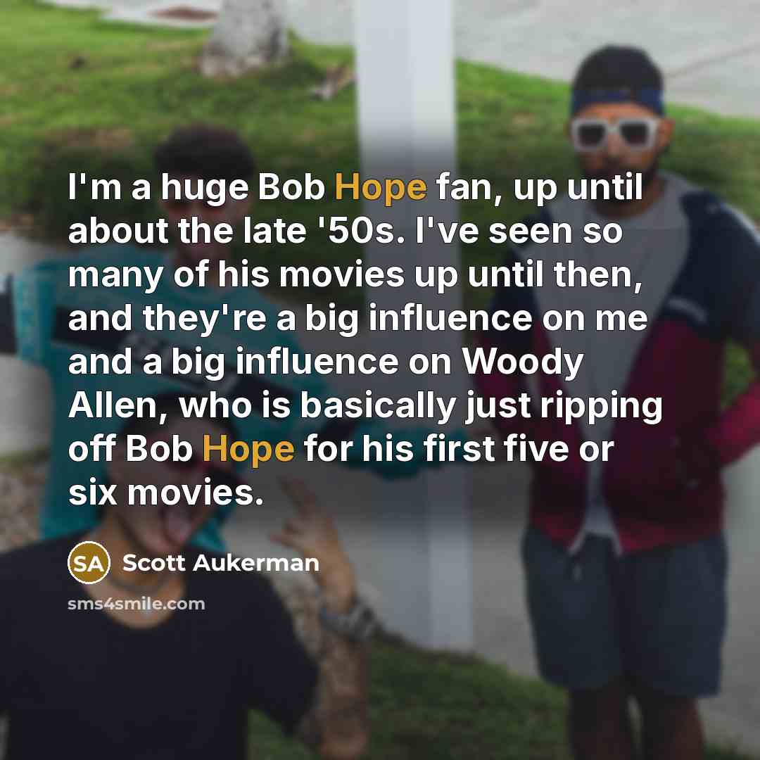 “I'm a huge Bob Hope fan, up until about the…” quote by Scott Aukerman