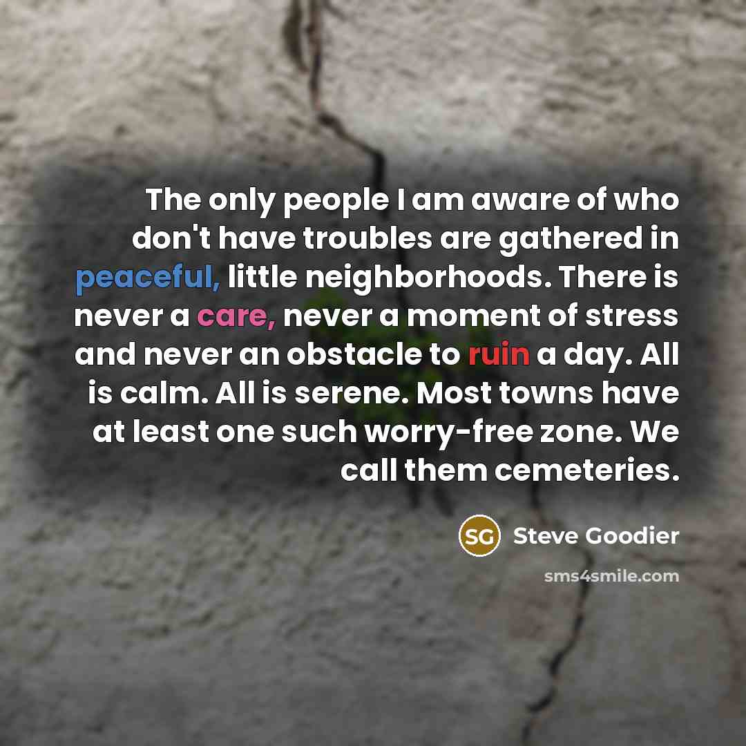 “The only people I am aware of who don't have…” quote by Steve Goodier