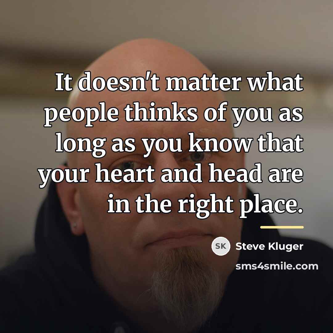 “It doesn't matter what people thinks of you as long…” quote by Steve Kluger