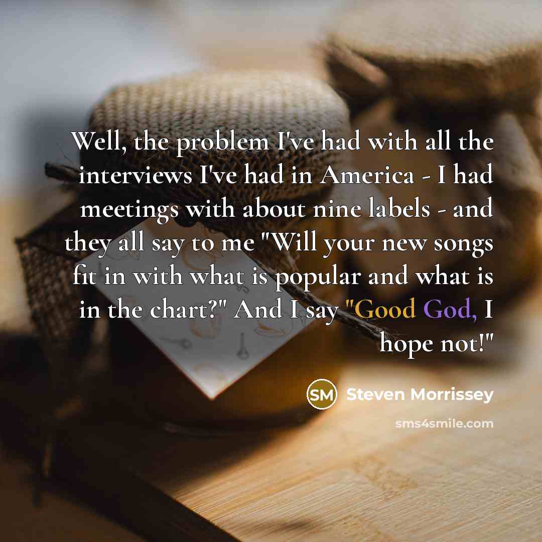 “Well, the problem I've had with all the interviews I've…” quote by Steven Morrissey