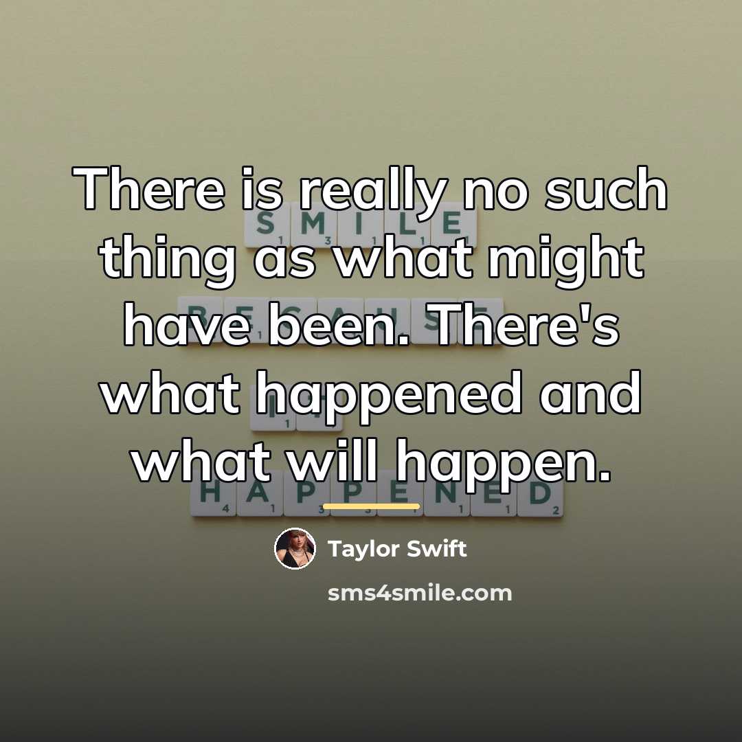 “There is really no such thing as what might have…” quote by Taylor Swift